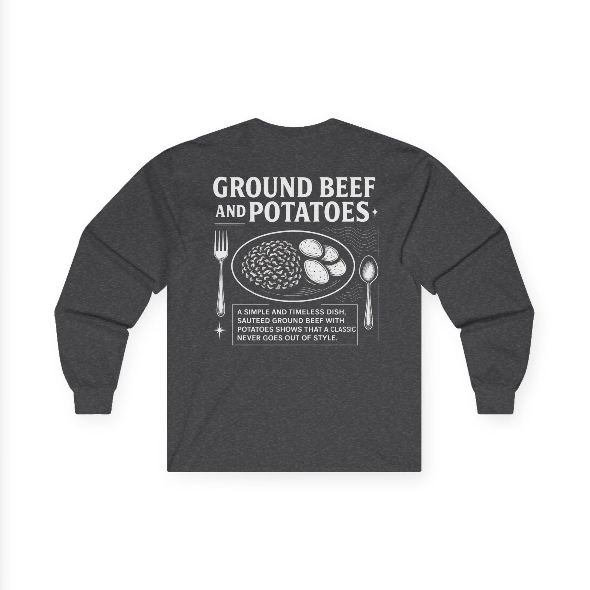 Beef and Potatoes Long Sleeve